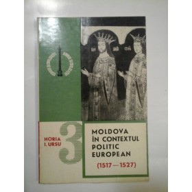 MOLDOVA  IN  CONTEXTUL  POLITIC  EUROPEAN  (1517-1527)  -  Horia I. URSU 